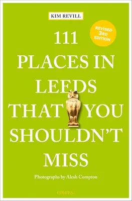 111 miejsc w Leeds, których nie można przegapić - 111 Places in Leeds That You Shouldn't Miss