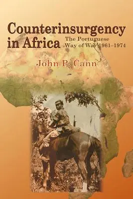 Przeciwdziałanie rebelii w Afryce: Portugalski sposób prowadzenia wojny w latach 1961-1974 - Counterinsurgency in Africa: The Portugese Way of War 1961-74