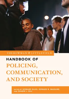 The Rowman & Littlefield Handbook of Policing, Communication, and Society (Podręcznik policji, komunikacji i społeczeństwa) - The Rowman & Littlefield Handbook of Policing, Communication, and Society