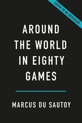 Dookoła świata w osiemdziesięciu grach: Od tarota po kółko i krzyżyk, od katanu po zjeżdżalnie i drabiny - matematyk odkrywa sekrety największych gier na świecie. - Around the World in Eighty Games: From Tarot to Tic-Tac-Toe, Catan to Chutes and Ladders, a Mathematician Unlocks the Secrets of the World's Greatest