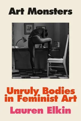 Art Monsters: Niesforne ciała w sztuce feministycznej - Art Monsters: Unruly Bodies in Feminist Art