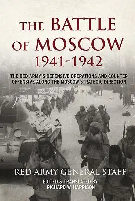 Bitwa o Moskwę 1941-42: Operacje obronne i kontrofensywa Armii Czerwonej na moskiewskim kierunku strategicznym - The Battle of Moscow 1941-42: The Red Army's Defensive Operations and Counter Offensive Along the Moscow Strategic Direction