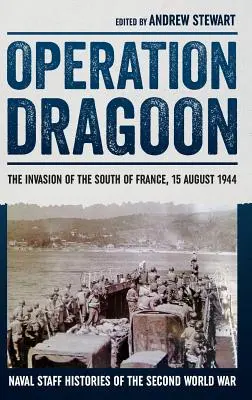 Operacja Dragoon: Inwazja na południe Francji, 15 sierpnia 1944 r. - Operation Dragoon: The Invasion of the South of France, 15 August 1944