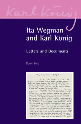 Ita Wegman i Karl Knig: Listy i dokumenty - Ita Wegman and Karl Knig: Letters and Documents