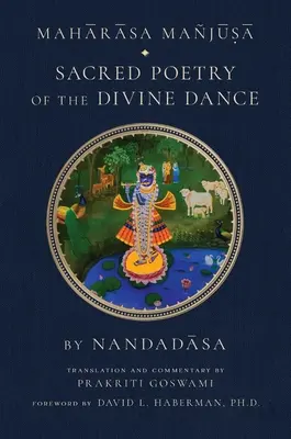 Maharasa Manjusa: Święta poezja boskiego tańca (Hindu Studies, Vaishnavism) - Maharasa Manjusa: Sacred Poetry of the Divine Dance (Hindu Studies, Vaishnavism)