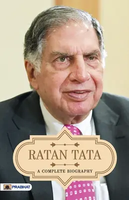 Ratan Tata: pełna biografia - Ratan Tata A Complete Biography