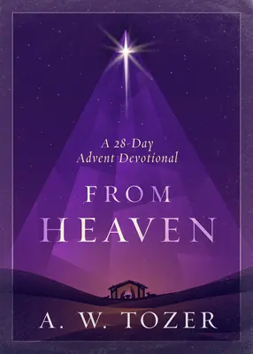 Z nieba: 28-dniowe nabożeństwo adwentowe - From Heaven: A 28-Day Advent Devotional