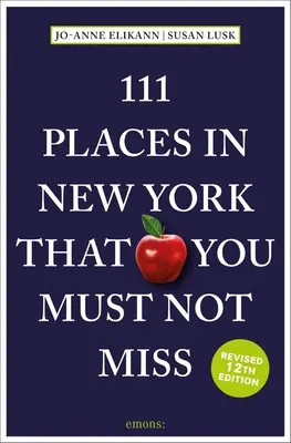 111 miejsc w Nowym Jorku, których nie możesz przegapić - 111 Places in New York That You Must Not Miss