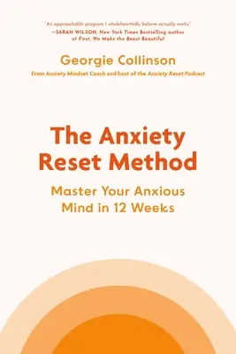 Metoda resetowania lęku: Opanuj swój niespokojny umysł w 12 tygodni - The Anxiety Reset Method: Master Your Anxious Mind in 12 Weeks