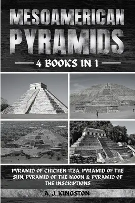 Piramidy Mezoameryki: Piramida Chichen Itza, Piramida Słońca, Piramida Księżyca i Piramida Inskrypcji - Mesoamerican Pyramids: Pyramid Of Chichen Itza, Pyramid Of The Sun, Pyramid Of The Moon & Pyramid Of The Inscriptions