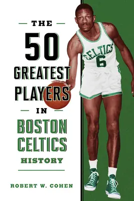 50 najlepszych graczy w historii Boston Celtics - The 50 Greatest Players in Boston Celtics History