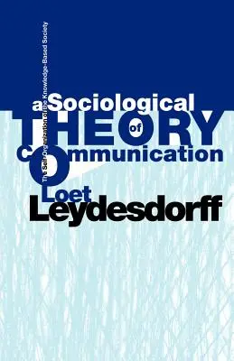 Socjologiczna teoria komunikacji: Samoorganizacja społeczeństwa opartego na wiedzy - A Sociological Theory of Communication: The Self-Organization of the Knowledge-Based Society