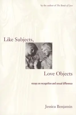 Like Subjects, Love Objects: Eseje o rozpoznaniu i różnicy seksualnej - Like Subjects, Love Objects: Essays on Recognition and Sexual Difference