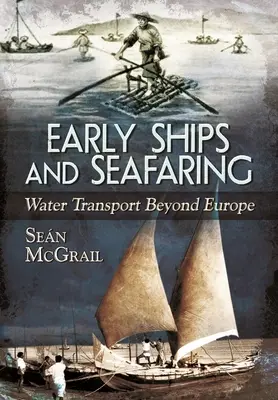 Wczesne statki i żegluga morska: Transport wodny poza Europą - Early Ships and Seafaring: Water Transport Beyond Europe