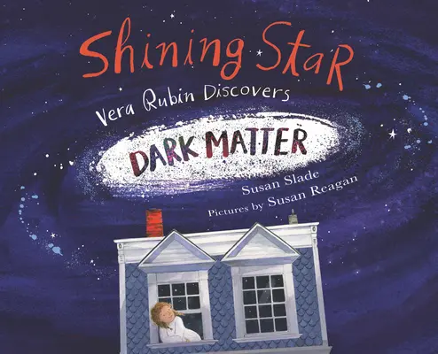 Lśniąca gwiazda: Vera Rubin odkrywa ciemną materię - Shining Star: Vera Rubin Discovers Dark Matter