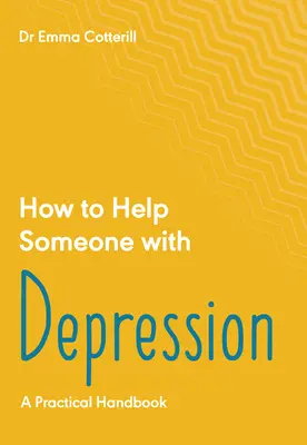 Jak pomóc komuś z depresją: Praktyczny zestaw narzędzi - How to Help Someone with Depression: A Practical Toolkit