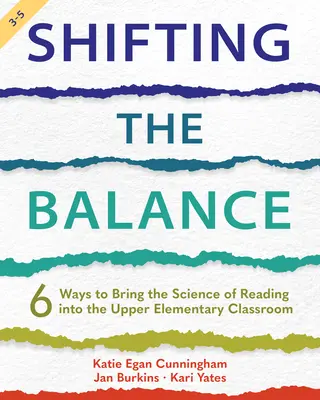 Shifting the Balance, Grades 3-5: 6 sposobów na wprowadzenie nauki czytania do klasy wyższej szkoły podstawowej - Shifting the Balance, Grades 3-5: 6 Ways to Bring the Science of Reading into the Upper Elementary Classroom