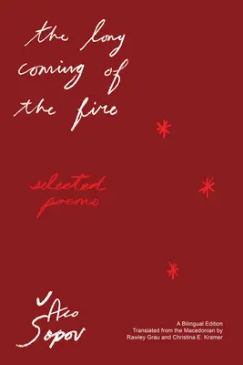 Długie nadejście ognia: wybrane wiersze - The Long Coming of the Fire: Selected Poems