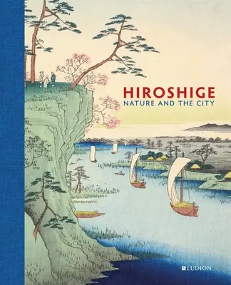 Hiroshige: Natura i miasto - Hiroshige: Nature and the City