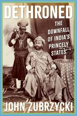 Zdetronizowany: Upadek indyjskich stanów książęcych - Dethroned: The Downfall of India's Princely States