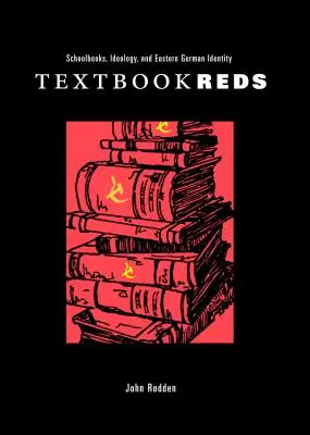 Textbook Reds: Podręczniki szkolne, ideologia i wschodnioniemiecka tożsamość - Textbook Reds: Schoolbooks, Ideology, and Eastern German Identity