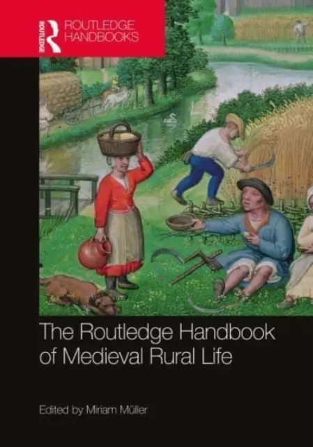 The Routledge Handbook of Medieval Rural Life (Podręcznik średniowiecznego życia na wsi) - The Routledge Handbook of Medieval Rural Life