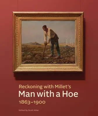 Rozliczenie z człowiekiem z motyką Milleta, 1863-1900 - Reckoning with Millet's Man with a Hoe, 1863-1900