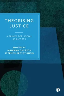 Teoretyzowanie sprawiedliwości: Elementarz dla badaczy społecznych - Theorising Justice: A Primer for Social Scientists