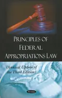 Zasady federalnego prawa przyznawania środków - coroczna aktualizacja trzeciego wydania - Principles of Federal Appropriations Law - Annual Update of the Third Edition