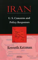 Iran - obawy USA i reakcje polityczne - Iran - U.S. Concerns & Policy Responses