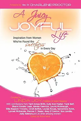 Soczyste, radosne życie: inspiracje od kobiet, które odnalazły słodycz w każdym dniu - A Juicy, Joyful Life: Inspiration from Women Who Have Found the Sweetness in Every Day