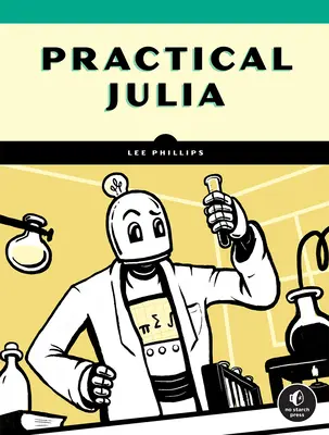 Praktyczna Julia: praktyczne wprowadzenie dla umysłów naukowych - Practical Julia: A Hands-On Introduction for Scientific Minds