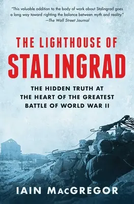 The Lighthouse of Stalingrad: Ukryta prawda w sercu największej bitwy II wojny światowej - The Lighthouse of Stalingrad: The Hidden Truth at the Heart of the Greatest Battle of World War II