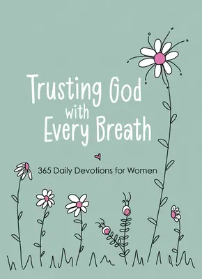 Ufając Bogu z każdym oddechem: 365 codziennych nabożeństw dla kobiet - Trusting God with Every Breath: 365 Daily Devotions for Women