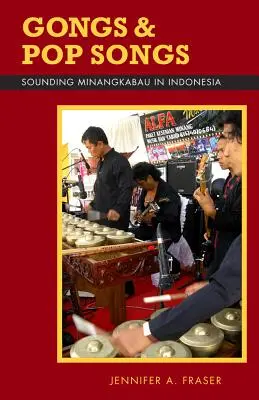 Gongi i piosenki pop: Brzmienie Minangkabau w Indonezji - Gongs and Pop Songs: Sounding Minangkabau in Indonesia