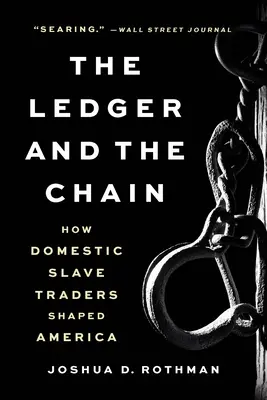 The Ledger and the Chain: Jak krajowi handlarze niewolników ukształtowali Amerykę - The Ledger and the Chain: How Domestic Slave Traders Shaped America