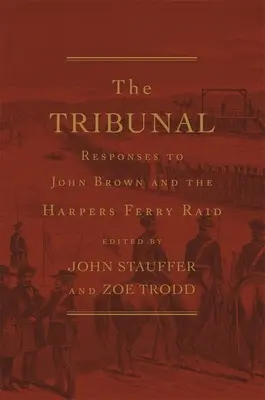 Trybunał: Reakcje na Johna Browna i napad na Harpers Ferry - Tribunal: Responses to John Brown and the Harpers Ferry Raid