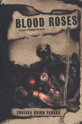 Krwawe róże: Powieść o hrabim Saint-Germain - Blood Roses: A Novel of the Count Saint-Germain