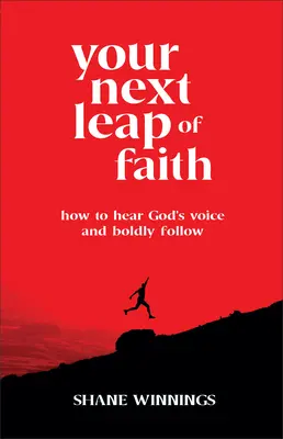 Twój następny skok wiary: Jak usłyszeć głos Boga i odważnie za nim podążać - Your Next Leap of Faith: How to Hear God's Voice and Boldly Follow