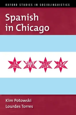 Hiszpański w Chicago (Potowski Kim (profesor lingwistyki hiszpańskiej, profesor lingwistyki hiszpańskiej na Uniwersytecie Illinois w Chicago)) - Spanish in Chicago (Potowski Kim (Professor of Spanish Linguistics Professor of Spanish Linguistics University of Illinois at Chicago))
