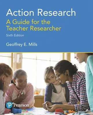 Action Research: Przewodnik dla nauczycieli-badaczy - Action Research: A Guide for the Teacher Researcher