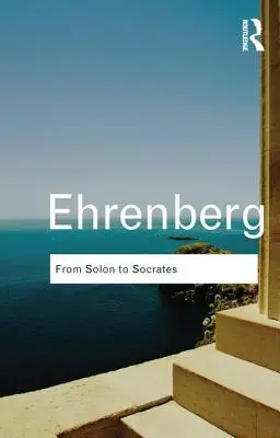 Od Solona do Sokratesa: Historia i cywilizacja Grecji w VI i V wieku p.n.e. - From Solon to Socrates: Greek History and Civilization During the 6th and 5th Centuries BC