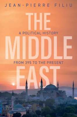 Bliski Wschód: Historia polityczna od 395 roku do współczesności - The Middle East: A Political History from 395 to the Present