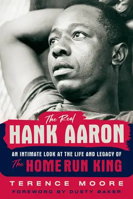 Prawdziwy Hank Aaron: intymne spojrzenie na życie i legendę króla home runów - The Real Hank Aaron: An Intimate Look at the Life and Legend of the Home Run King