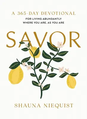 Savor: Żyj obficie tam, gdzie jesteś, taki, jaki jesteś (365-dniowe nabożeństwo) - Savor: Living Abundantly Where You Are, as You Are (a 365-Day Devotional)