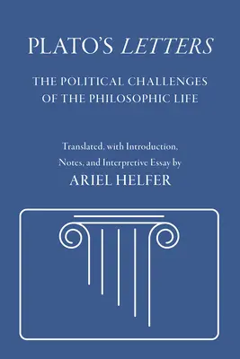 Listy Platona: Polityczne wyzwania życia filozoficznego - Plato's Letters: The Political Challenges of the Philosophic Life