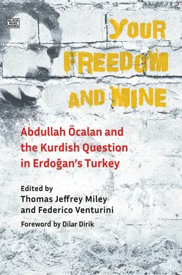 Twoja wolność i moja: Abdullah Ocalan i kwestia kurdyjska w Turcji Erdogana - Your Freedom and Mine: Abdullah Ocalan and the Kurdish Question in Erdogan's Turkey