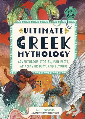 Ostateczna mitologia grecka: Pełne przygód opowieści, zabawne fakty, niesamowita historia i nie tylko! - Ultimate Greek Mythology: Adventurous Stories, Fun Facts, Amazing History, and Beyond!