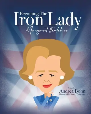 Stając się Żelazną Damą Margaret Thatcher - Becoming the Iron Lady Margaret Thatcher