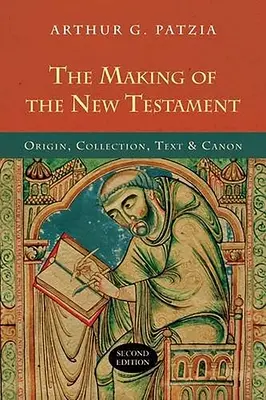 Tworzenie Nowego Testamentu (wydanie 2): Pochodzenie, Zbiór, Tekst i Kanon - The Making of the New Testament (2nd Edition): Origin, Collection, Text and Canon